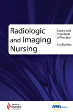 Radiologic and Imaging Nursing: Scope and Standards of Practice, 3rd Edition