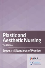 Plastic and Aesthetic Nursing: Scope and Standards of Practice, Third Edition